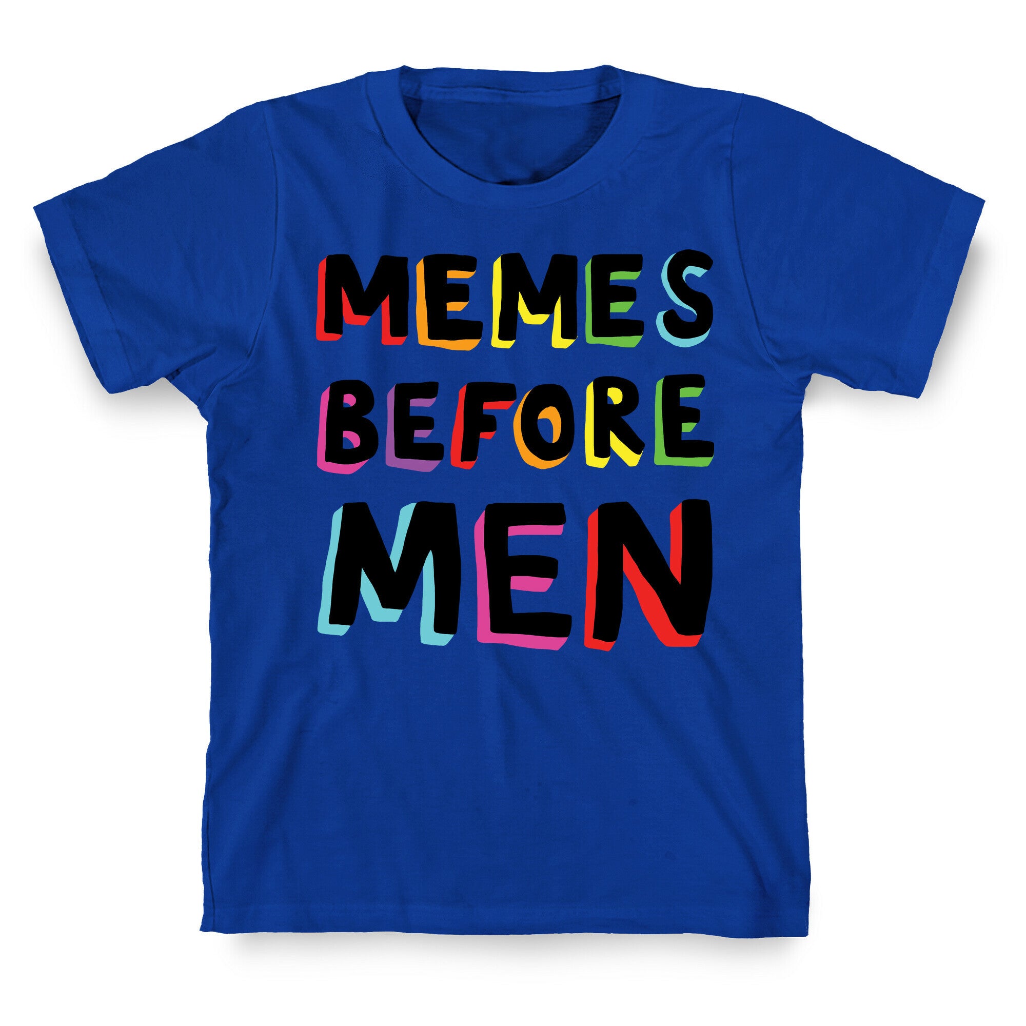 Memes Before Men T-Shirt